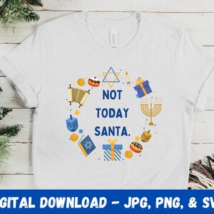 Pas aujourd’hui Santa Hanukkah Menorah juive Hannukiah Dreidel Sublimation numérique SVG Cut File Cricut Silhouette Funny Hanukkah