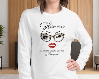Glamma Long Sleeve Shirt – Funny Grandma Shirt – Like a Normal Grandma Only More Awesome – Mother’s Day Christmas Birthday Gift