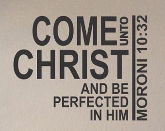 Come unto Christ and be vinyl wall art decal sticker home house decor decoration lettering quote inspirational uplifting motivational