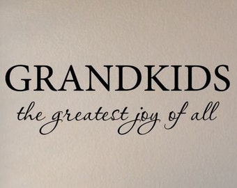 Grandkids the greatest joy of vinyl wall art decal sticker home house decor decoration lettering quote inspirational uplifting motivational