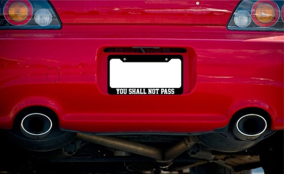 You Shall Not Pass Funny License Plate Frame Holder Car Truck Etsy