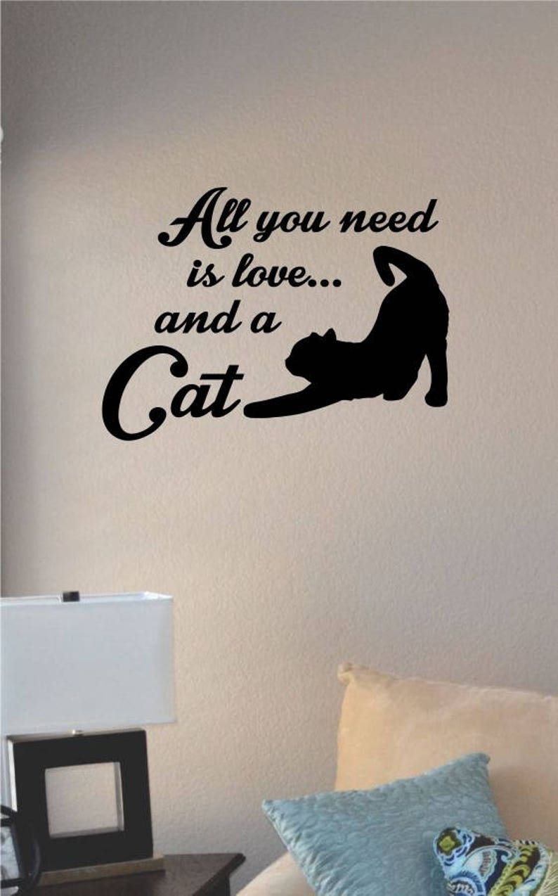 all you need is love and a cat vinyl wall art decal sticker home house decor decoration lettering quote inspirational uplifting motivational