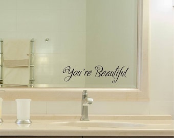 You're Beautiful Vinyl Decal Sticker bathroom mirror wall art motivational inspirational gift present anniversary wedding home house