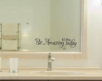 Be Amazing Today Vinyl Decal Sticker bathroom mirror wall art window motivational inspirational gift present anniversary wedding home house