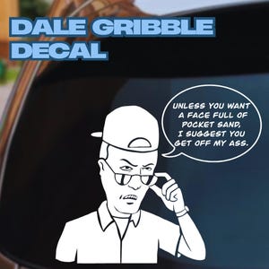 Dale Gribble Vinylsticker: "Tenzij je een gezicht vol zakzand wilt, kom van mijn reet af"