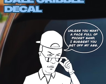 Dale Gribble Vinylsticker: "Tenzij je een gezicht vol zakzand wilt, kom van mijn reet af"