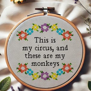 Funny Cross Stitch Pattern PDF – This Is My Circus and These Are My Monkeys – Snarky Floral Quote Embroidery Chart for Home or Office Decor