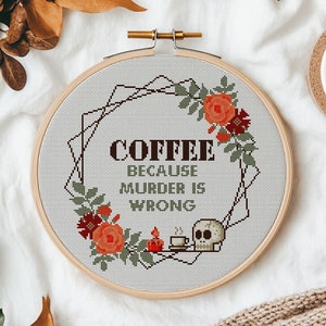 Snarky cross stitch pattern. COFFEE because murder is wrong cross stitch PDF. Sarcastic cross stitch Funny modern cross stitch Skull flower