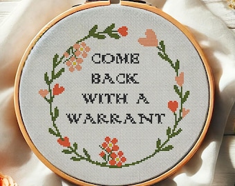 Funny Sarcastic Cross Stitch Pattern PDF. Come Back With a Warrant. Snarky Quote