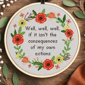 Well Well Well Sarcastic Cross Stitch PDF Pattern – Funny Consequences of My Actions Quote – Floral Embroidery Hoop Design for Snarky Decor