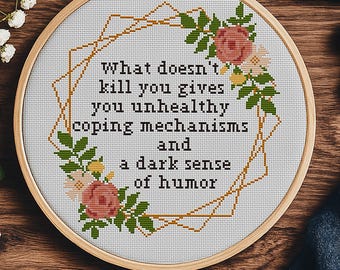 What Doesn&#39;t Kill You - Funny Cross Stitch Pattern PDF. Adult Sarcastic Embroidery Chart. Snarky Subversive Quote with Dark Sense of Humor