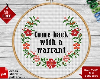 Snarky cross stitch pattern. Come back with a warrant Sarcastic cross stitch PDF. Sassy modern cross stitch.  cross stitch funny