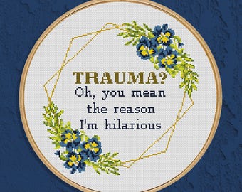 Funny Mental Health Cross Stitch Pattern – Trauma Quote (PDF)