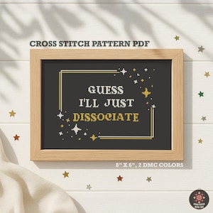 Dissociate Cross Stitch Pattern, Funny Mental Health PDF (Digital Download)