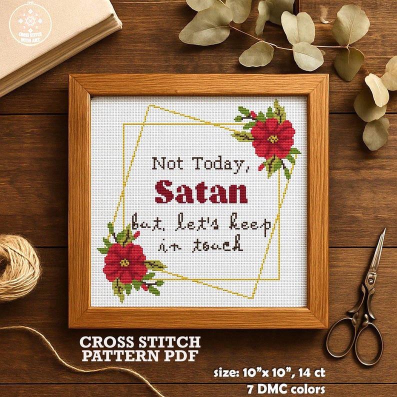Cross stitch pattern PDF instant download for a 10 inch by 10 inch project. The pattern features a red floral design with the text "Not Today, Satan but, let's keep in touch".