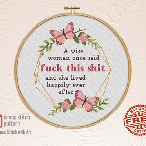 A Wise Woman Once Said F*ck This Shit. Funny Cross Stitch Pattern PDF. Feminist Quote Sampler with Butterfly Embroidery Design image 3