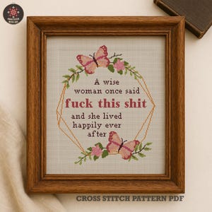 A Wise Woman Once Said F*ck This Shit. Funny Cross Stitch Pattern PDF. Feminist Quote Sampler with Butterfly Embroidery Design image 1