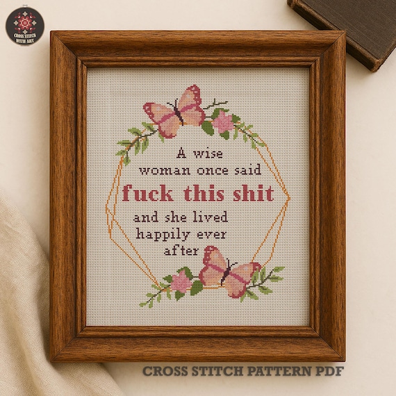 A Wise Woman Once Said F*ck This Shit. Funny Cross Stitch Pattern PDF. Feminist Quote Sampler with Butterfly Embroidery Design