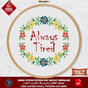 Always Tired. Snarky cross stitch pattern. Funny cross stitch PDF. Flower wreath cross stitch. Easy counted cross stitch. Sarcastic quote image 1