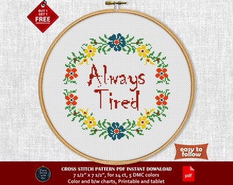 Always Tired. Snarky cross stitch pattern. Funny cross stitch PDF. Flower wreath cross stitch. Easy counted cross stitch. Sarcastic quote