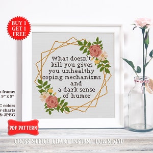 What Doesn't Kill You Cross stitch pattern. Adult cross stitch PDF. Modern flower cross stitch. Snarky cross stitch, sarcastic quote, funny image 3