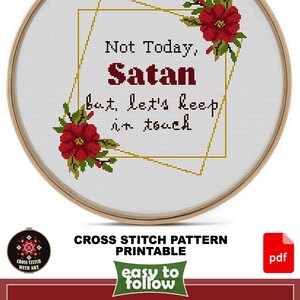 K&ouml;nnte beinhalten: Stickmuster zum Ausdrucken f&uuml;r einen 25 cm x 25 cm gro&szlig;en Stickrahmen. Das Muster zeigt rote Blumen und den Text "Not Today, Satan but, let's keep in touch".