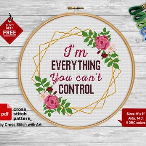 Feminist cross stitch pattern PDF. I&#39;m everything You can&#39;t control. Empowering Quote Feminist gift Modern Human Rights  embroidery design