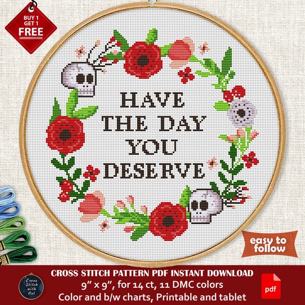 Have The Day You Deserve Cross stitch pattern. Funny cross stitch PDF. Modern floral cross stitch. Snarky cross stitch, motivation, skeleton