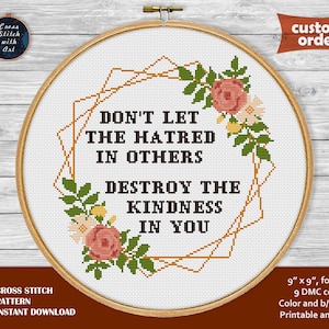 Funny Quote cross stitch pattern. Destroy the kindness in you cross stitch PDF. Sarcastic cross stitch. Modern snarky cross stitch, floral