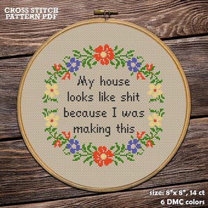 Sarcastic cross stitch pattern PDF. My house looks like sh*t.  Rude Subversive Embroidery Chart. Sassy Adult Quote for Sarcastic Stitchers