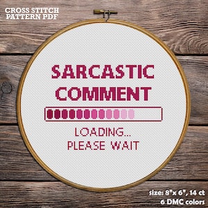 Sarcastic Comment Loading Cross Stitch Pattern – Snarky Embroidery (PDF)