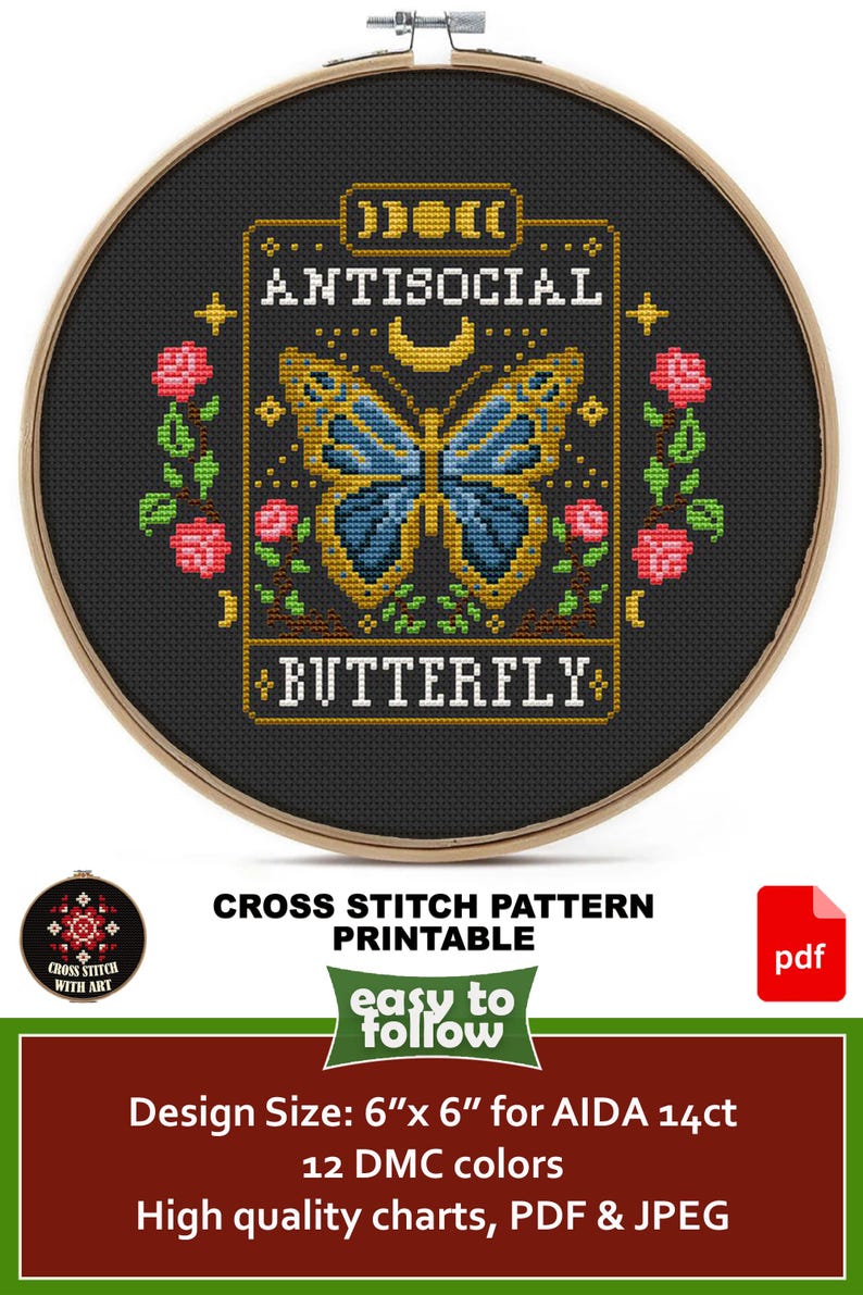 May include: Cross stitch pattern printable for a 6 inch by 6 inch Aida cloth. The pattern features a butterfly with a yellow body and blue wings, surrounded by roses and the text "ANTISOCIAL BUTTERFLY".