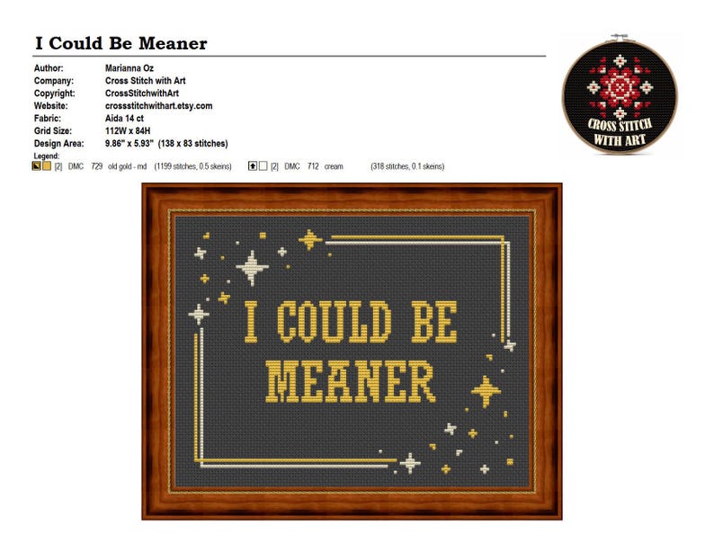 May include: Cross-stitch artwork in a wooden frame. The design features the text "I COULD BE MEANER" in gold lettering on a dark grey background, with star accents. The design area is 25.04 cm x 15.06 cm. A smaller, circular cross-stitch design is in the upper right.