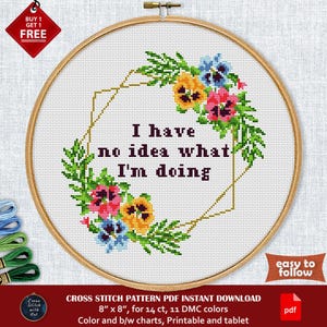I Have No Idea What I&#39;m Doing cross stitch pattern. Snarky cross-stitch PDF. Sarcastic cross stitch sign. Funny modern cross stitch chart
