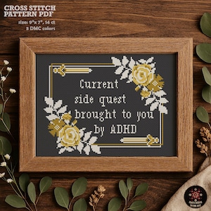 May include: A cross stitch pattern PDF for a framed embroidery design with yellow and white flowers and the text "Current side quest brought to you by ADHD".