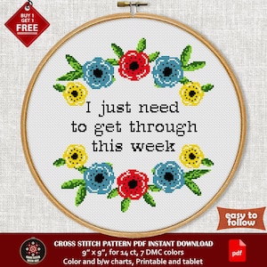 Mental Health Funny cross stitch pattern. I Just Need to Get Through This Week. Sarcastic cross stitch PDF. Motivational cross stitch sign