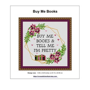 May include: Cross-stitch design with the text "Buy Me Books & Tell Me I'm Pretty" surrounded by floral and geometric elements. The design size is 9.50 x 9.29 inches. The image includes a link to an Etsy shop.