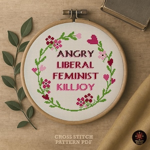 Angry Liberal Feminist Killjoy Cross Stitch Pattern, Snarky Feminist Quote Embroidery Design PDF