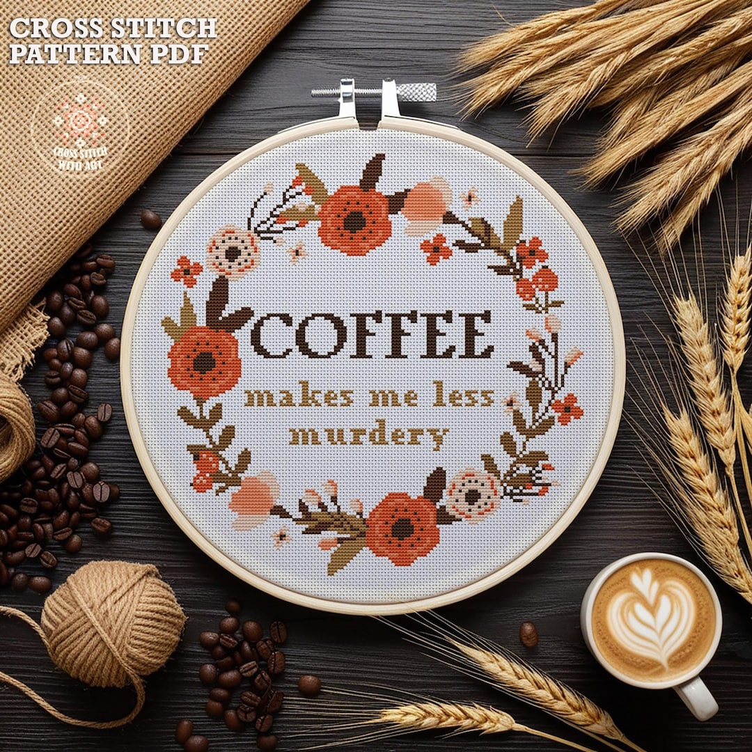 Floral Coffee Cross Stitch Pattern – Funny Quote Embroidery PDF ...