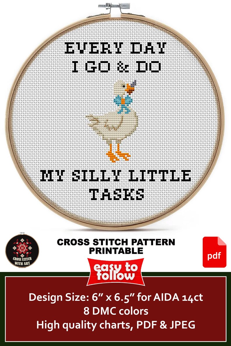 May include: A cross stitch pattern in a wooden hoop featuring a white duck with an orange beak and feet, wearing a blue bowtie. The text reads EVERY DAY I GO & DO MY SILLY LITTLE TASKS. The design size is 6 inches by 6.5 inches for AIDA 14ct fabric.