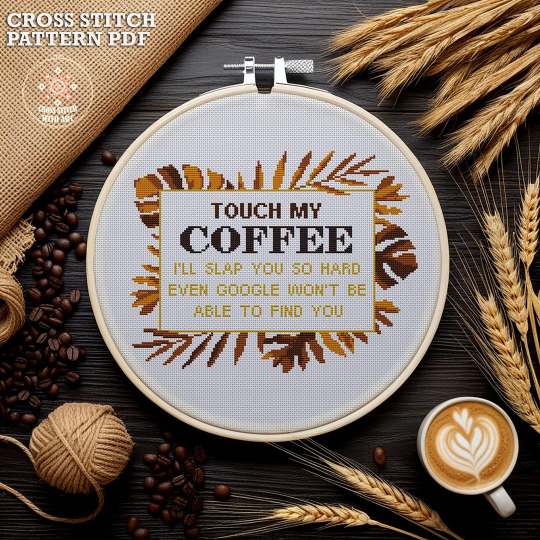 Touch My Coffee Cross Stitch Pattern PDF - Funny Sassy Quote for Coffee ...