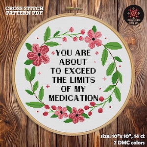 You Are About to Exceed My Medication Limit, Snarky Cross Stitch Pattern PDF, Sarcastic Embroidery Design, Funny Quote,