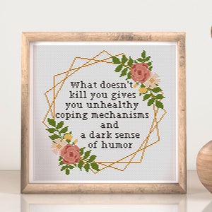 What Doesn't Kill You Cross stitch pattern. Adult cross stitch PDF. Modern flower cross stitch. Snarky cross stitch, sarcastic quote, funny image 5