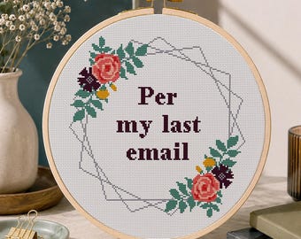 Snarky Cross Stitch Pattern PDF, Per My Last Email, Funny Quote, Office Humor, Workplace Decor