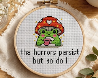 Mushroom Frog Cross Stitch Pattern PDF. Mental Health Humor. The Horrors Persist but So Do I. Goblincore Embroidery