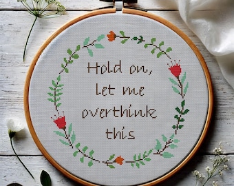 Funny Overthinking Cross Stitch Pattern – Sarcastic Floral Design (PDF Pattern)