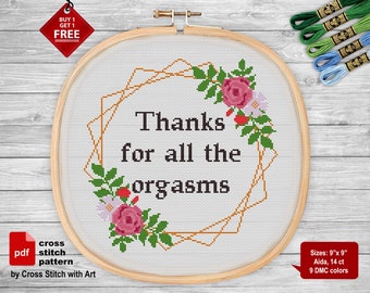 Thanks for all the orgasms cross stitch pattern Snarky cross stitch Modern flower cross stitch PDF Sassy cross stitch Adult embroidery chart