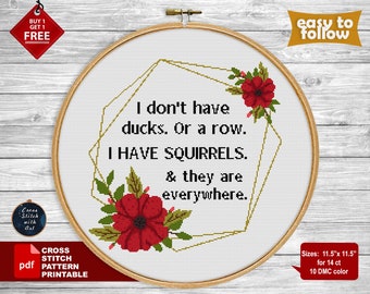 Funny cross stitch pattern. I have squirrels. Snarky cross stitch PDF. Sarcastic cross stitch, rude cross stitch, naughty xstitch, flower