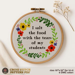Funny Teacher Quote Cross Stitch Pattern, Floral Sarcastic Embroidery (PDF Pattern)