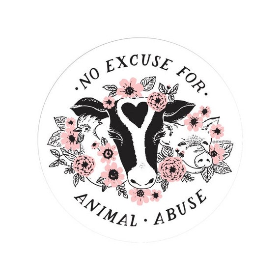 No Excuse for Animal Abuse 3 Inch Vinyl Sticker - Etsy No Excuse for Animal Abuse 3 Inch Vinyl Sticker - Etsy